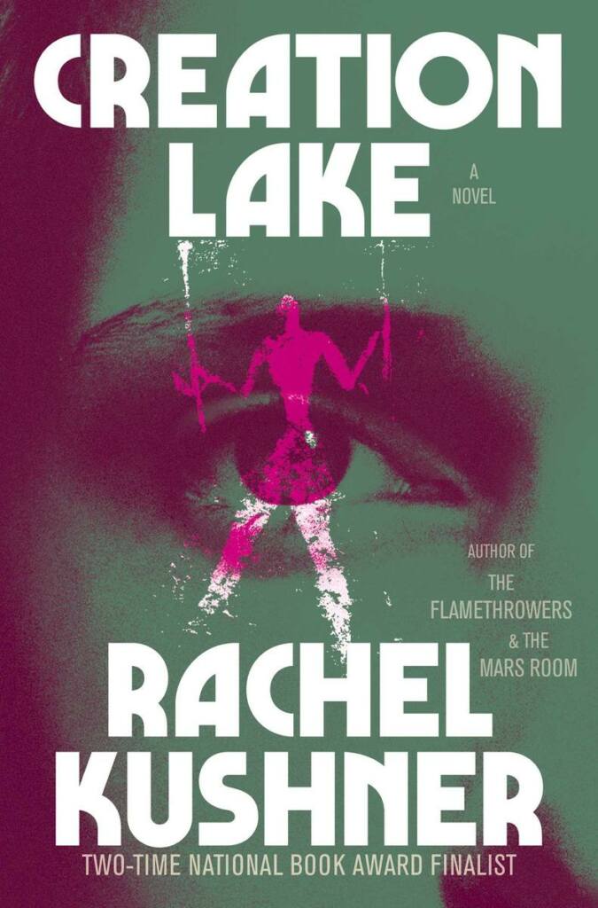 Creation-Lake.Rachel-Kushner