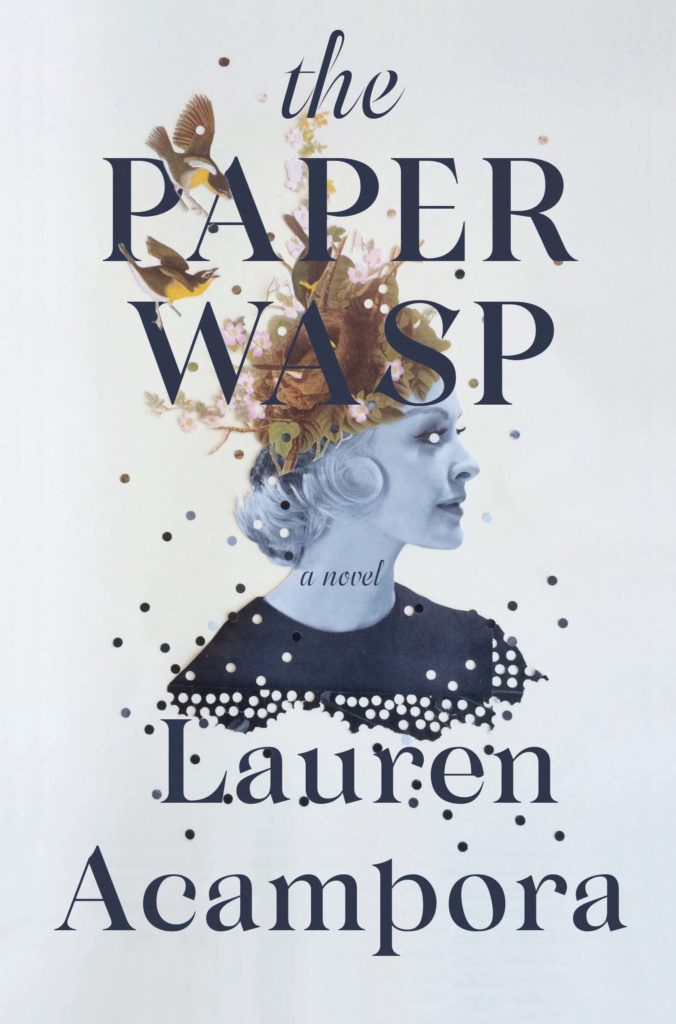 The Paper Wasp by Lauren Acampora (Grove Press)
