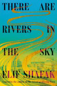 There-Are-Rivers-in-the-Sky.shafak_elid