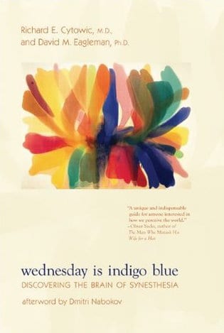 Wednesday is Indigo Blue- Discovering the Brain of Synesthesia, by Richard E. Cytowic and David M. Eagleman